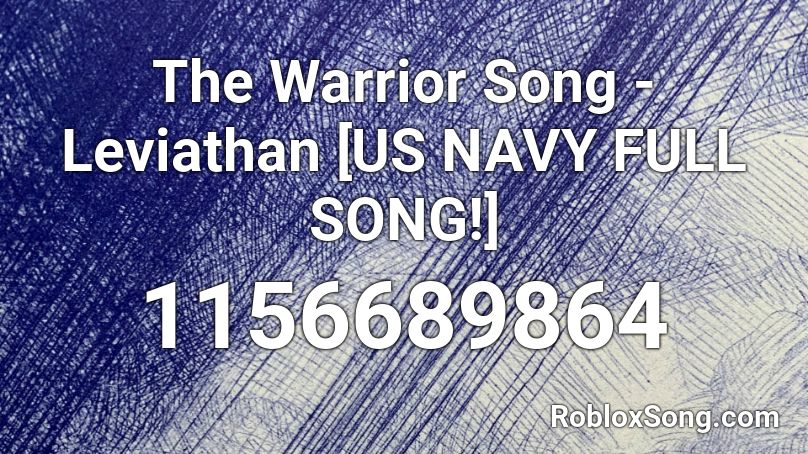 The Warrior Song - Leviathan [US NAVY FULL SONG!] Roblox ID