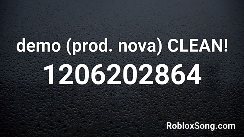 demo (prod. nova) CLEAN! Roblox ID