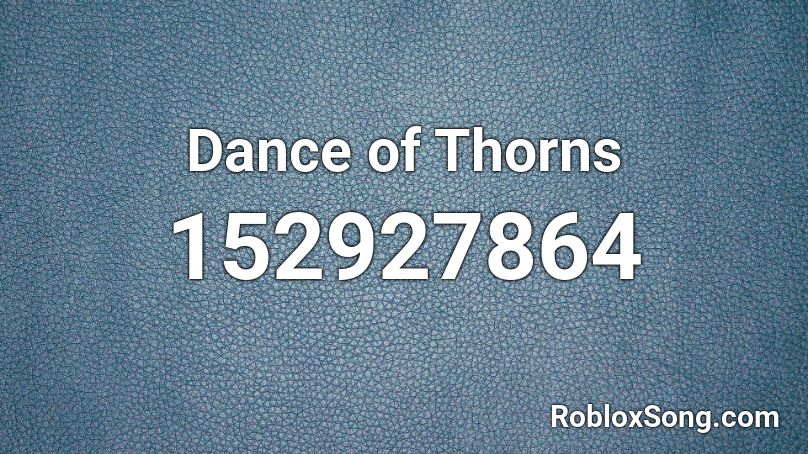 Dance of Thorns Roblox ID