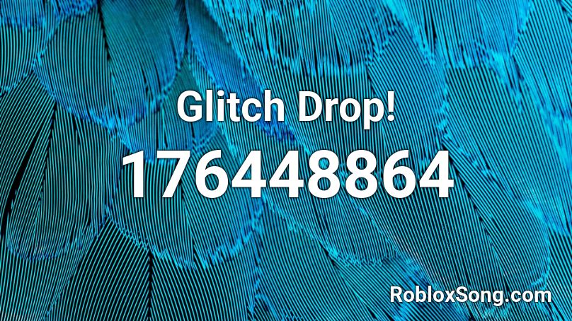 Glitch Drop! Roblox ID