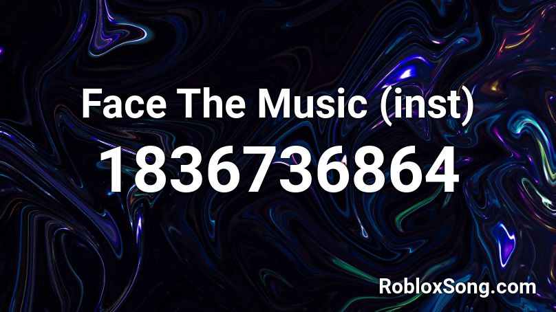 Face The Music (inst) Roblox ID