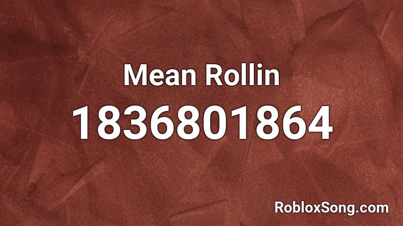 Mean Rollin Roblox ID
