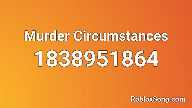 Murder Circumstances Roblox ID