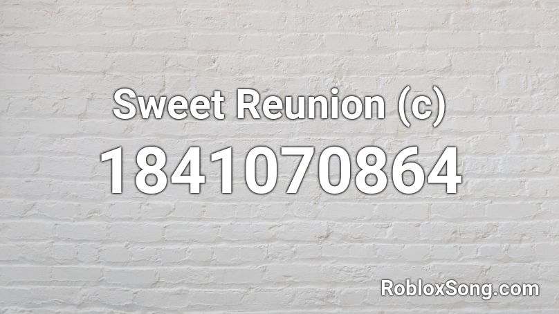 Sweet Reunion (c) Roblox ID