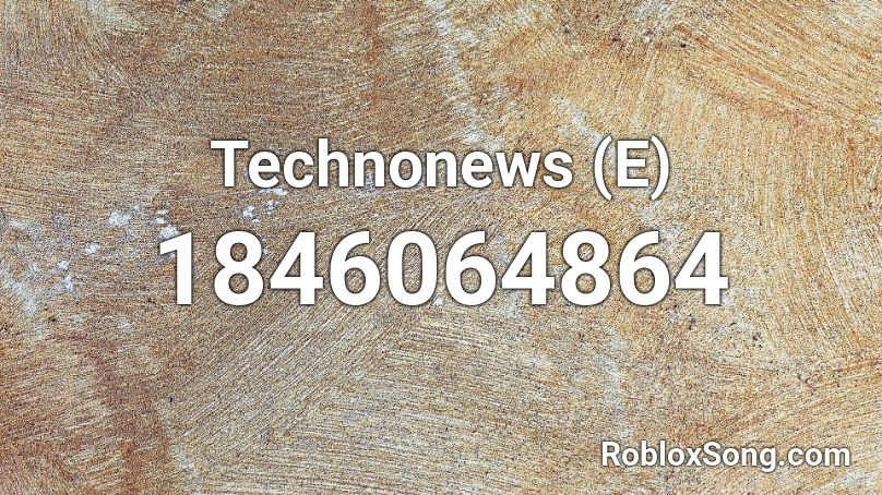 Technonews (E) Roblox ID