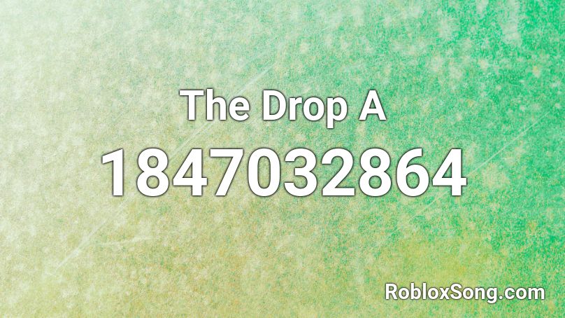 The Drop  A Roblox ID