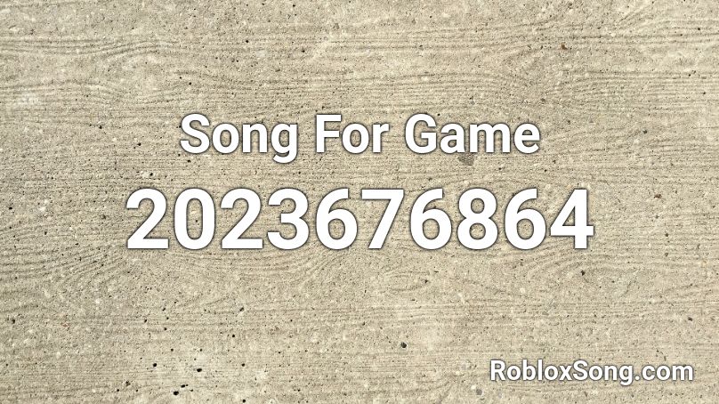 Song For Game Roblox ID