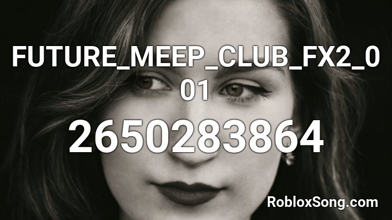 FUTURE_MEEP_CLUB_FX2_001 Roblox ID