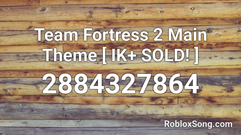 Team Fortress 2 Main Theme Ik Sold Roblox Id Roblox Music Codes - jojo giorno theme roblox id