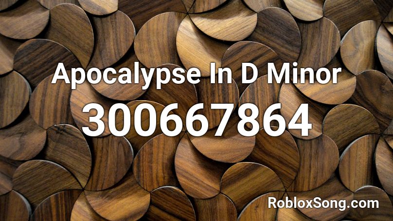Apocalypse In D Minor Roblox ID