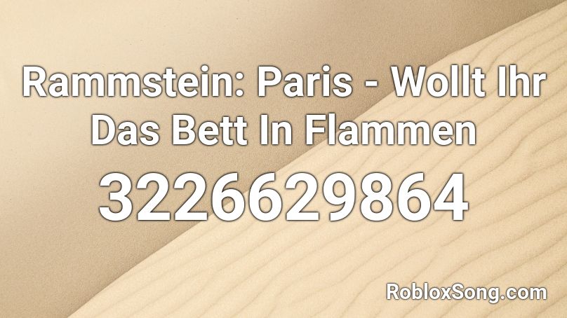 Rammstein: Paris - Wollt Ihr Das Bett In Flammen Roblox ID