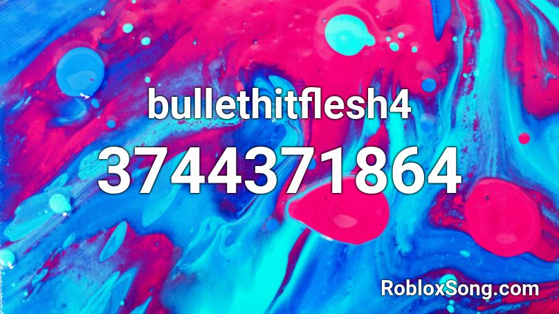 bullethitflesh4 Roblox ID