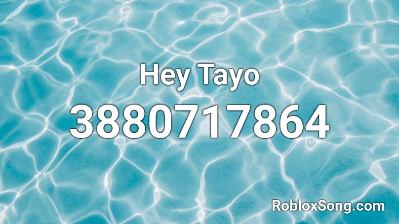 Hey Tayo Roblox ID
