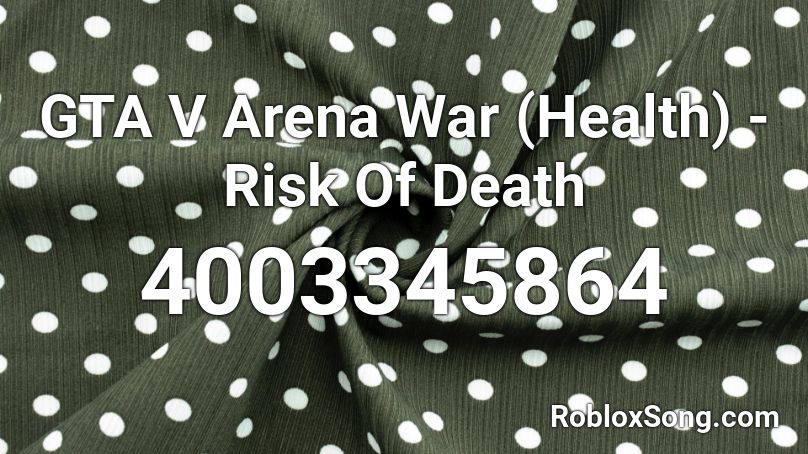 GTA V Arena War (Health) - Risk Of Death Roblox ID