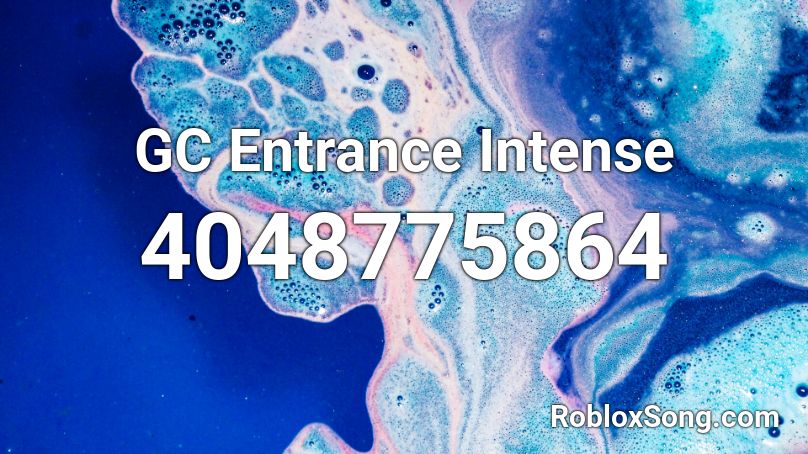 GC Entrance Intense Roblox ID