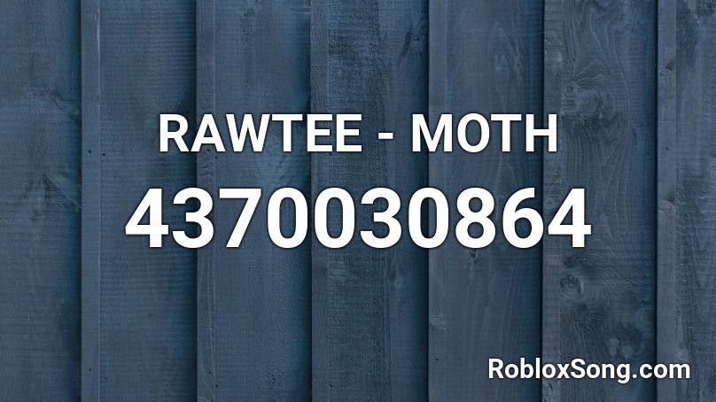 RAWTEE - MOTH Roblox ID