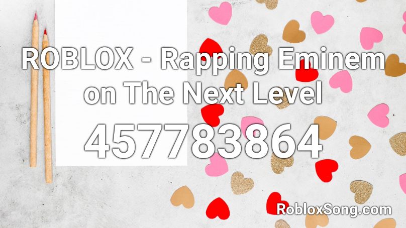 ROBLOX - Rapping Eminem on The Next Level Roblox ID