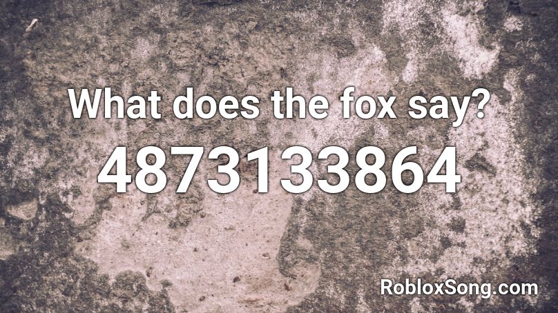What Does The Fox Say Roblox Id Roblox Music Codes - what does the fox say roblox code
