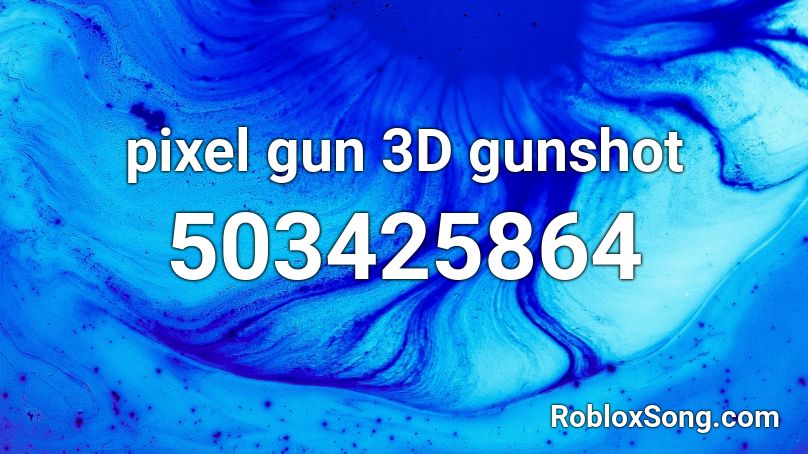 pixel gun 3D gunshot Roblox ID