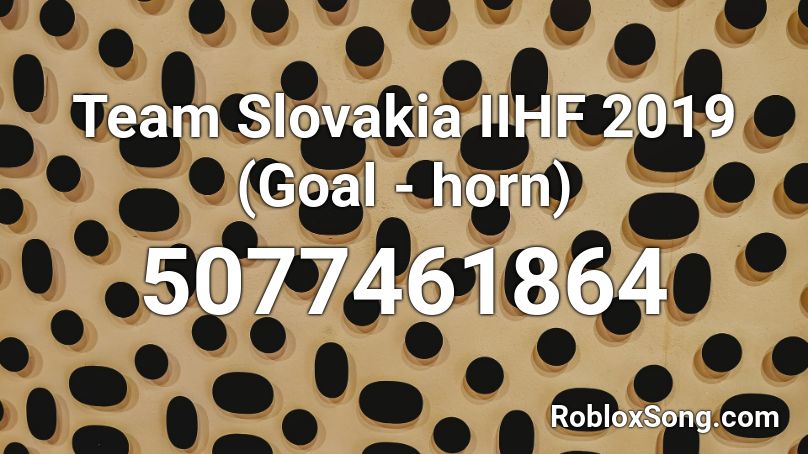 Team Slovakia IIHF 2019 (Goal - horn) Roblox ID