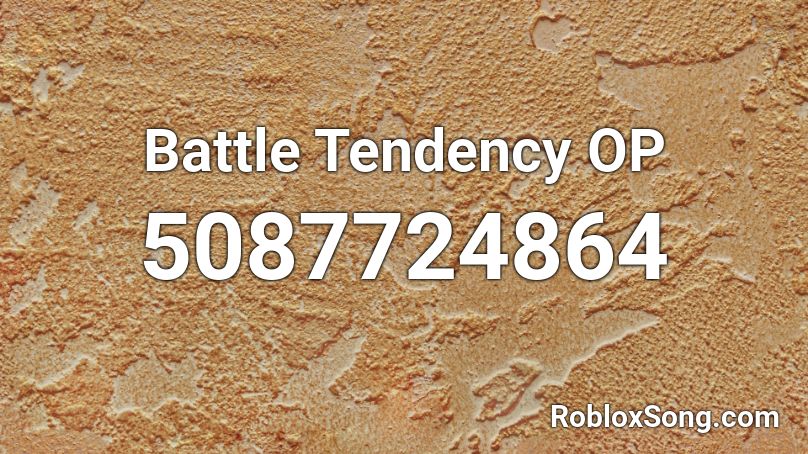 Battle Tendency OP Roblox ID