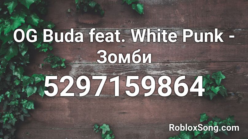 OG Buda feat. White Punk - Зомби Roblox ID