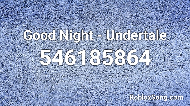 Good Night - Undertale Roblox ID