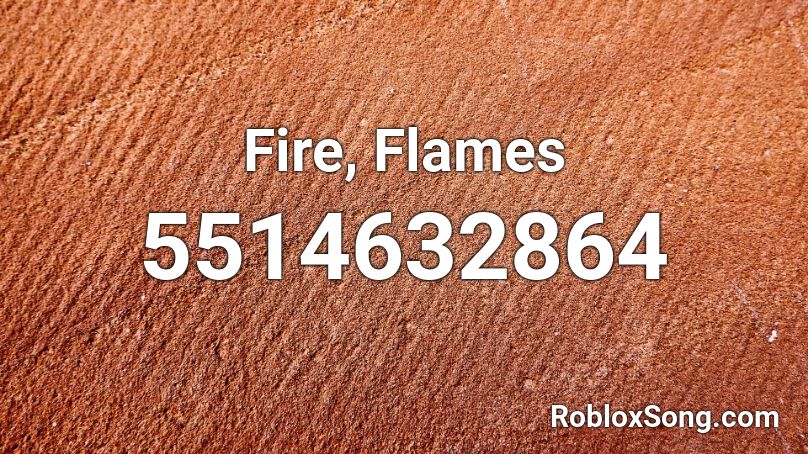 Fire Flames Roblox Id Roblox Music Codes - roblox song id for freezeflame fire