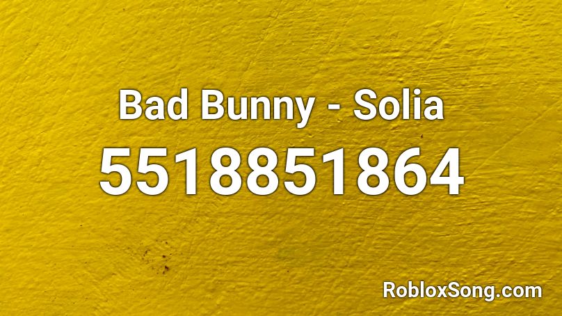 Bad Bunny - Solia Roblox ID - Roblox music codes