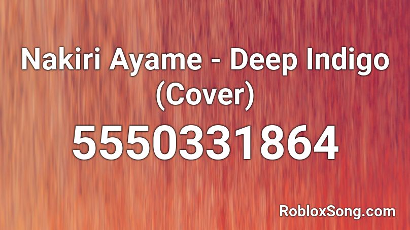 Deep Indigo - Nakiri Ayame (Cover) Roblox ID