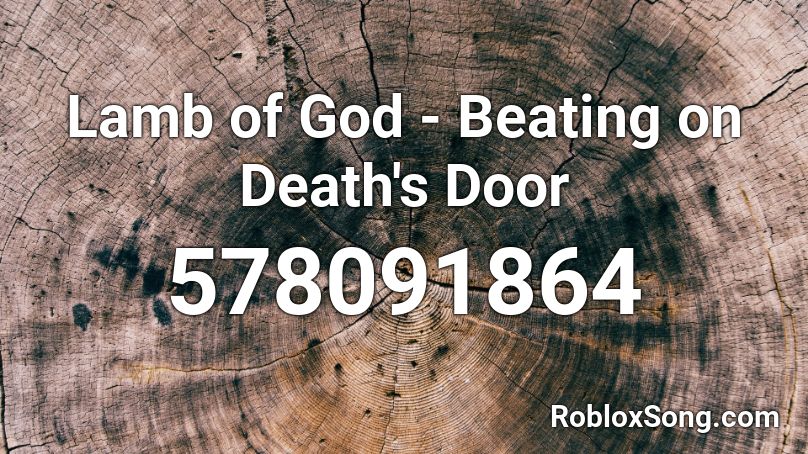 Lamb of God - Beating on Death's Door  Roblox ID