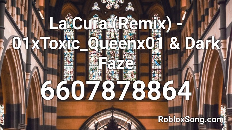 La Cura (Remix) - 01xToxic_Queenx01 & Dark Faze Roblox ID