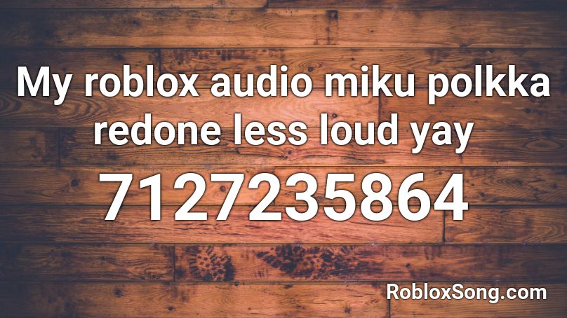 My roblox audio miku polkka redone less loud yay Roblox ID