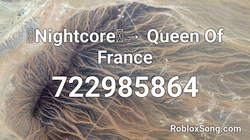 「Nightcore」→ Queen Of France Roblox ID