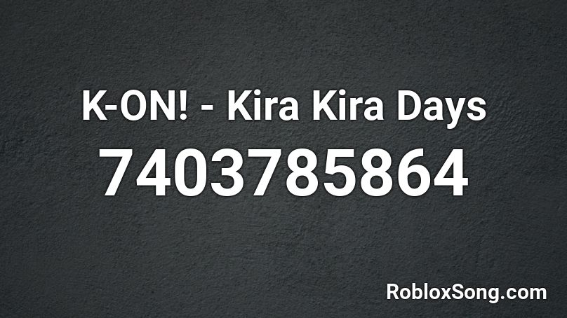 K-ON! - Kira Kira Days Roblox ID