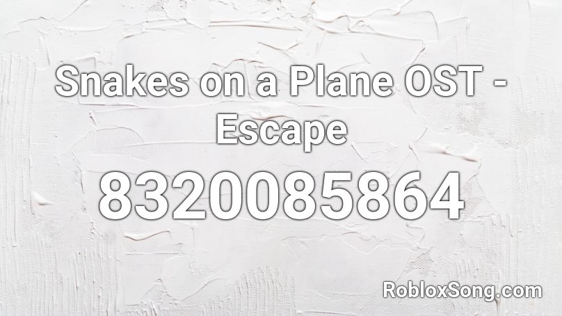 Snakes on a Plane OST - Escape Roblox ID