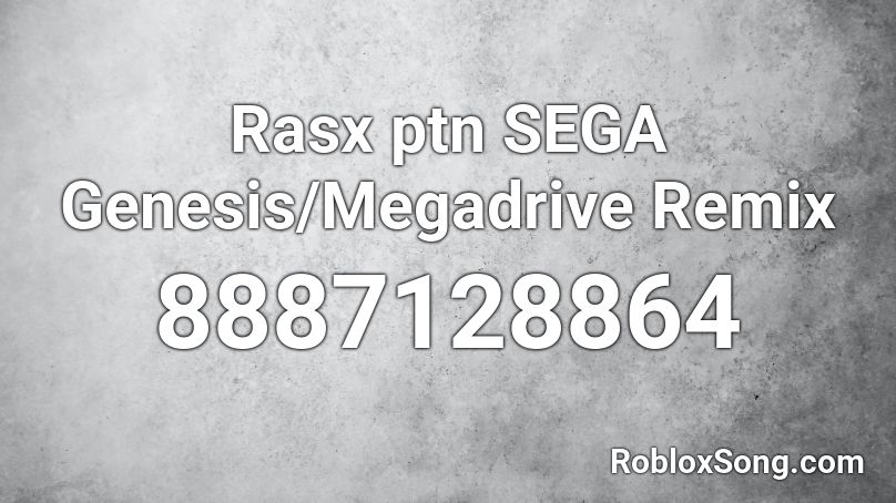 Rasx ptn SEGA Genesis/Megadrive Remix Roblox ID