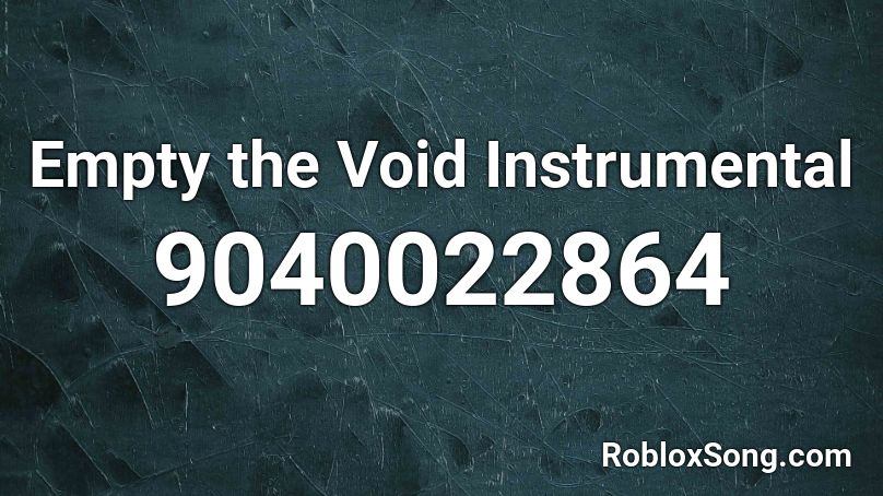 Empty the Void Instrumental Roblox ID