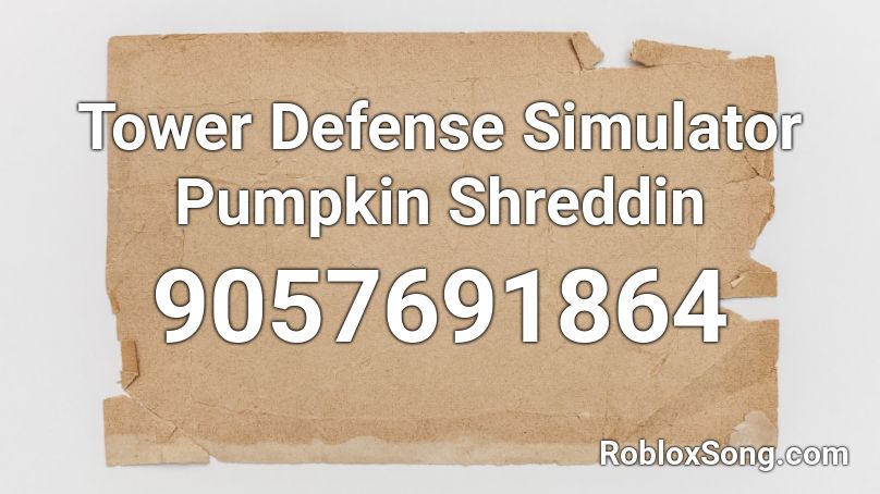 Tower Defense Simulator  Pumpkin Shreddin Roblox ID