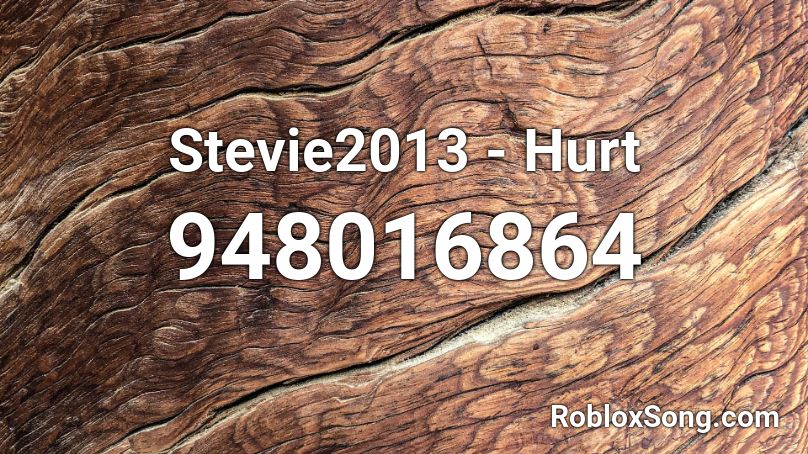 Stevie2013 - Hurt Roblox ID