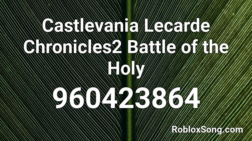 Castlevania Lecarde Chronicles2 Battle of the Holy Roblox ID