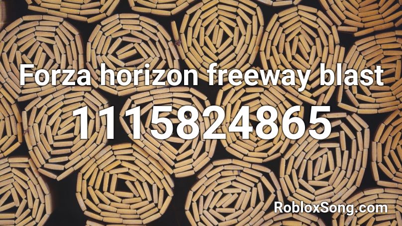 Forza horizon freeway blast Roblox ID