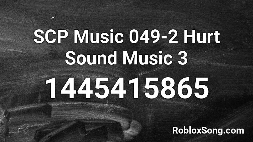 SCP Music 049-2 Hurt Sound Music 3 Roblox ID