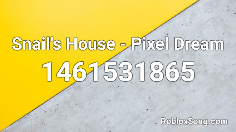 Snail's House - Pixel Dream Roblox ID