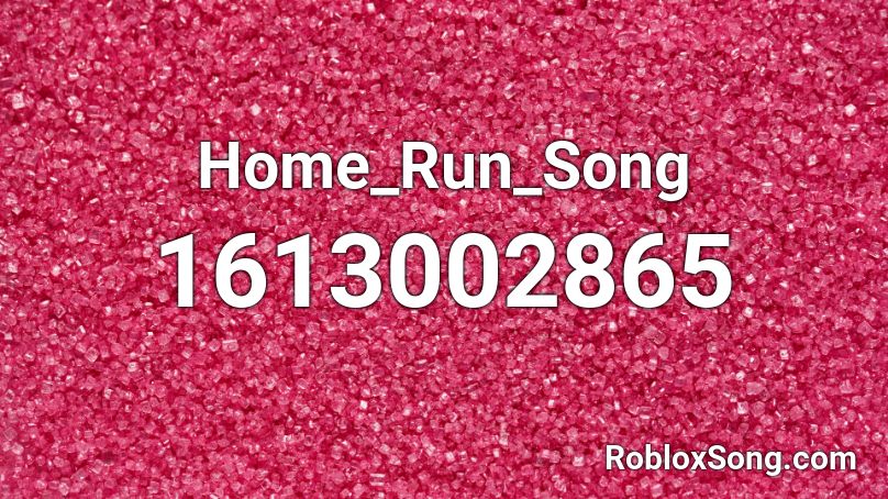 Home_Run_Song Roblox ID