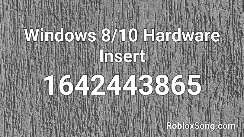 Windows 8/10 Hardware Insert Roblox ID