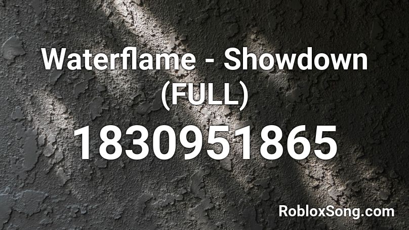 Waterflame - Showdown [FULL VER.] Roblox ID