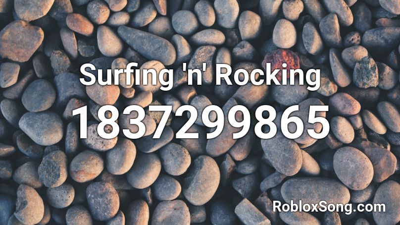 Surfing 'n' Rocking Roblox ID