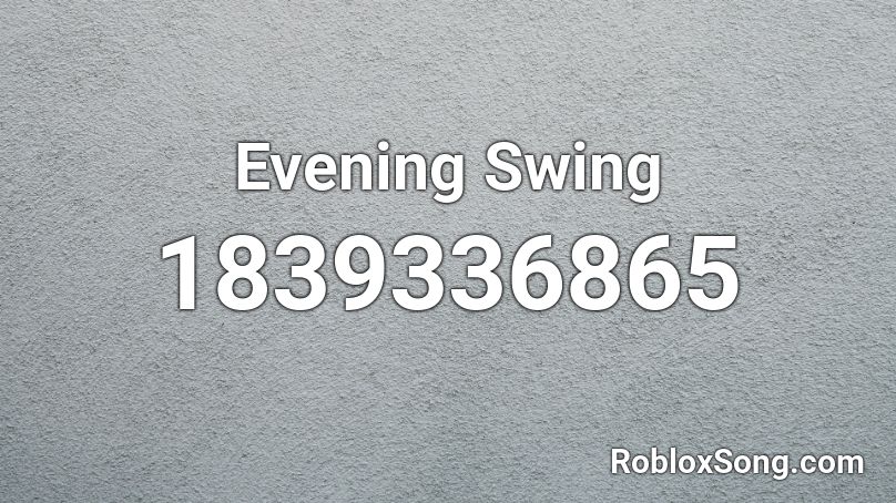 Evening Swing Roblox ID