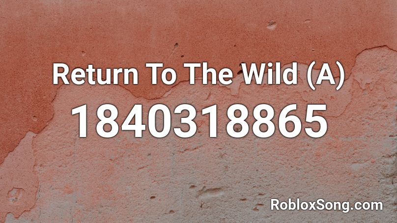 Return To The Wild (A) Roblox ID